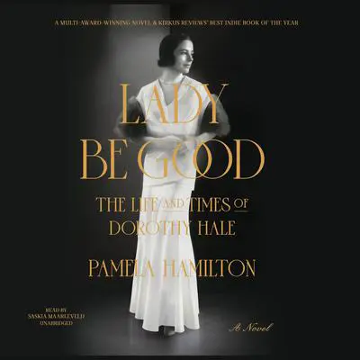 Lady Be Good: The Life and Times of Dorothy Hale Audibook, by Pamela  Hamilton