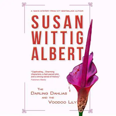 The Darling Dahlias and the Voodoo Lily Audibook, by Susan Wittig Albert