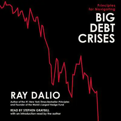 Principles for Navigating Big Debt Crises Audibook, by Ray Dalio