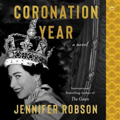 Coronation Year: A Novel Audibook, by Jennifer Robson