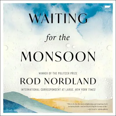 Waiting for the Monsoon Audibook, by Rod Nordland