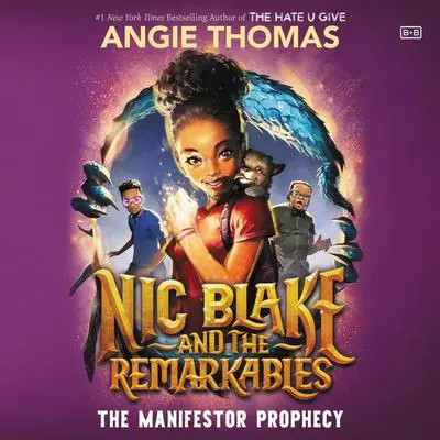 Nic Blake and the Remarkables: The Manifestor Prophecy Audibook, by Angie Thomas