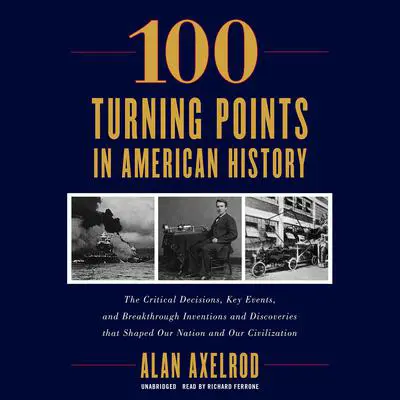 100 Turning Points in American History Audibook, by Alan Axelrod