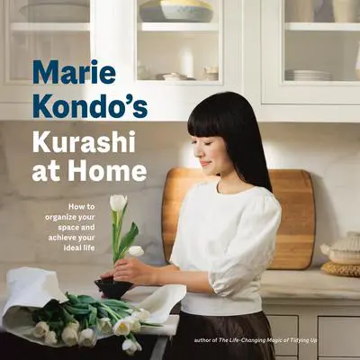 Marie Kondo's Kurashi at Home: How to Organize Your Space and Achieve Your Ideal Life Audibook, by Marie Kondo