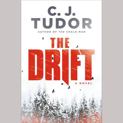 The Drift: A Novel Audibook, by C. J. Tudor