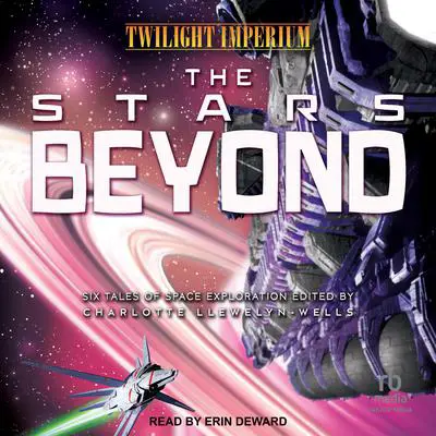 The Stars Beyond: A Twilight Imperium Anthology Audibook, by M. Darusha Wehm