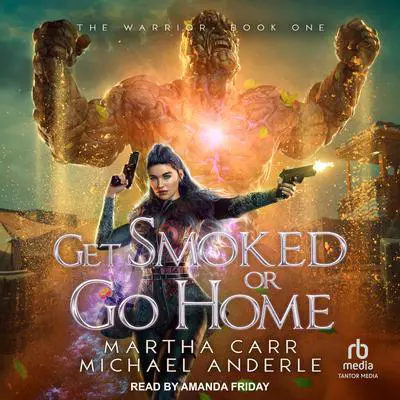 Get Smoked or Go Home Audibook, by Michael Anderle