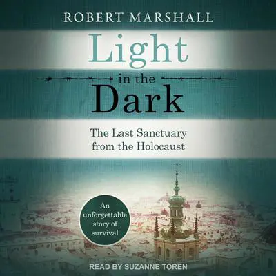 Light in the Dark: The Last Sanctuary from the Holocaust Audibook, by Robert Marshall