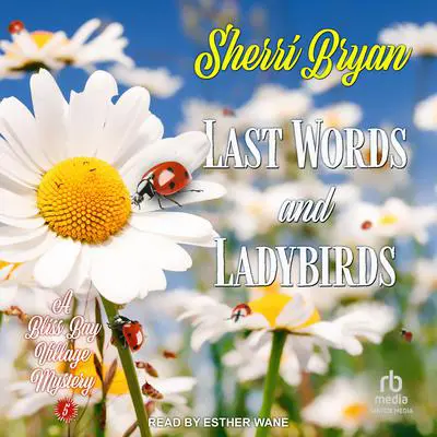 Last Words and Ladybirds: A Bliss Bay Cozy Mystery Audibook, by Sherri Bryan