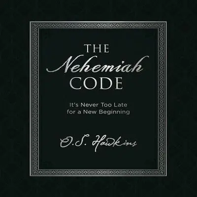 The Nehemiah Code: It's Never Too Late for a New Beginning Audibook, by O. S. Hawkins