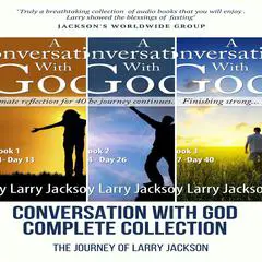 A Conversatio With God - The Entire Collection: An Intimate Reflection for 40 Days Audibook, by Larry Jackson