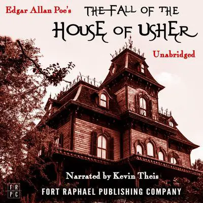 Edgar Allan Poe's The Fall of the House of Usher - Unabridged Audibook, by Edgar Allan Poe