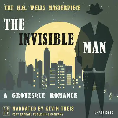 The Invisible Man: A Grotesque Romance - Unabridged Audibook, by H. G. Wells
