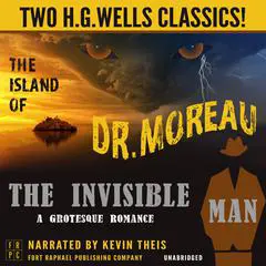 The Island of Dr. Moreau and The Invisible Man: A Grotesque Romance - Unabridged: Two H.G. Wells Classics! Audibook, by H. G. Wells