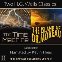 The Time Machine and The Island of Doctor Moreau - Unabridged: H.G. Wells Classic Collection Audibook, by H. G. Wells