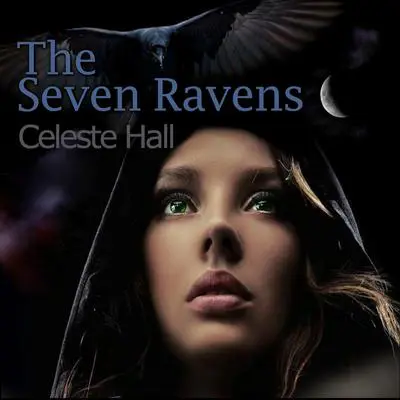 The Seven Ravens Audibook, by Celeste Hall