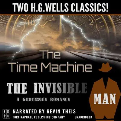 The Time Machine and The Invisible Man: A Grotesque Romance - Unabridged: Two H.G. Wells Classics! Audibook, by H. G. Wells