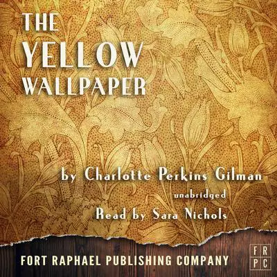 The Yellow Wallpaper - Unabridged Audibook, by Charlotte Perkins Gilman