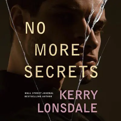 No More Secrets: A Novel Audibook, by Kerry Lonsdale