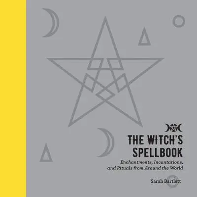 The Witch's Spellbook: Enchantments, Incantations, and Rituals from Around the World Audibook, by Sarah Bartlett
