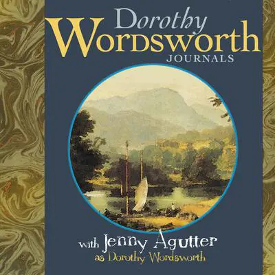 The Journals of Dorothy Wordsworth: with Jenny Agutter as Dorothy Wordsworth Audibook, by Mr Punch Audiobooks