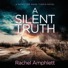 A Silent Truth: A Detective Mark Turpin murder mystery Audibook, by Rachel Amphlett