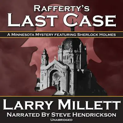 Rafferty's Last Case: A Minnesota Mystery Featuring Sherlock Holmes Audibook, by Larry Millett