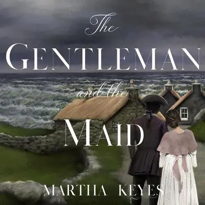 The Gentleman and the Maid Audibook, by Martha Keyes