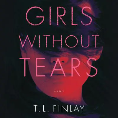 Girls Without Tears Audibook, by T. L. Finlay