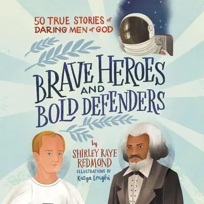 Brave Heroes and Bold Defenders: 50 True Stories of Daring Men of God Audibook, by Shirley Raye Redmond