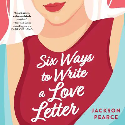 Six Ways to Write a Love Letter Audibook, by Jackson Pearce