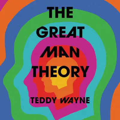The Great Man Theory Audibook, by Teddy Wayne