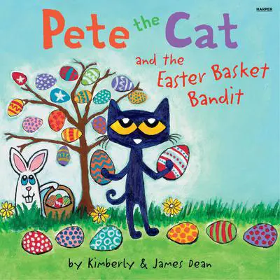 Pete the Cat and the Easter Basket Bandit: Includes Poster, Stickers, and Easter Cards!: An Easter And Springtime Book For Kids Audibook, by James Dean
