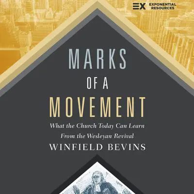 Marks of a Movement: What the Church Today Can Learn From the Wesleyan Revival Audibook, by Winfield Bevins