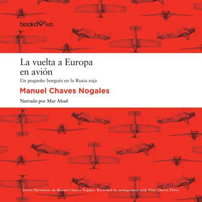 La vuelta a Europa en avión: Un pequeño burgués en la Rusia Roja (A Petty Bourgeois in Red Russia) Audibook, by Manuel Chaves Nogales
