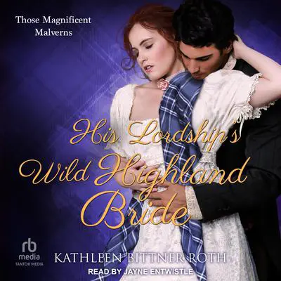 His Lordship’s Wild Highland Bride Audibook, by Kathleen Bittner Roth