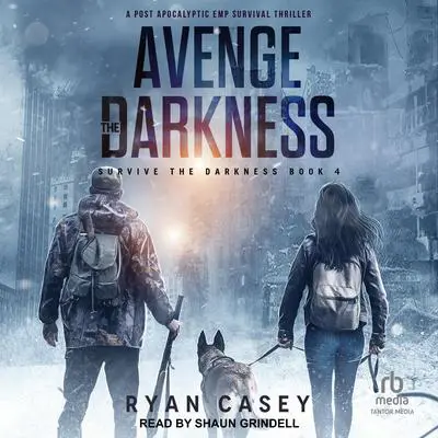 Avenge the Darkness: A Post Apocalyptic EMP Survival Thriller Audibook, by Ryan Casey