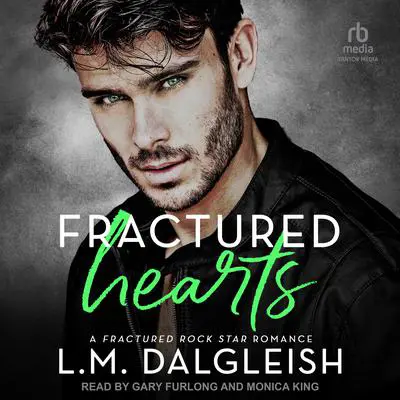 Fractured Hearts: A Fractured Rock Star Romance Audibook, by L. M. Dalgleish