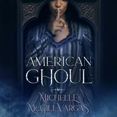American Ghoul Audibook, by Michelle McGill-Vargas