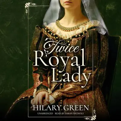 Twice Royal Lady Audibook, by Hilary Green