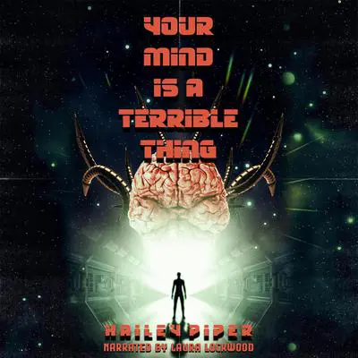 Your Mind Is a Terrible Thing Audibook, by Hailey Piper