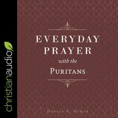 Everyday Prayer with the Puritans Audibook, by Donald K. McKim
