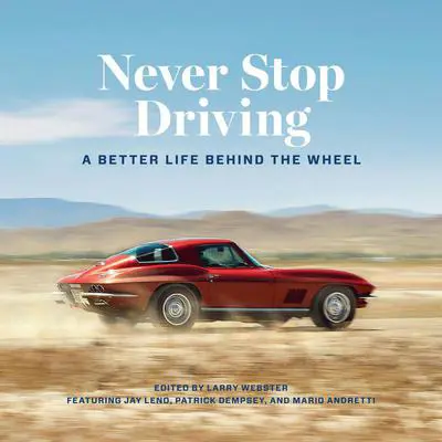 Never Stop Driving: A Better Life Behind the Wheel Audibook, by Larry Webster