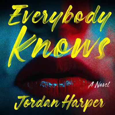 Everybody Knows: A Novel Audibook, by Jordan Harper