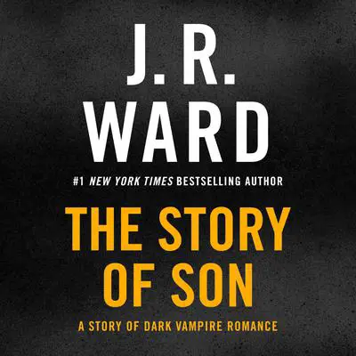 The Story of Son: A Story of Dark Vampire Romance Audibook, by J. R. Ward