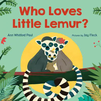 Who Loves Little Lemur? Audibook, by Ann Whitford Paul