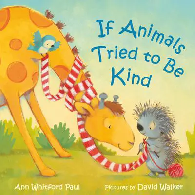 If Animals Tried to Be Kind Audibook, by Ann Whitford Paul