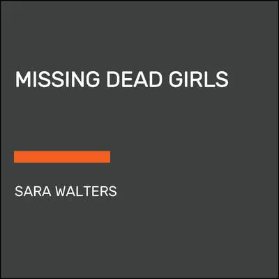 Missing Dead Girls Audibook, by Sara Walters