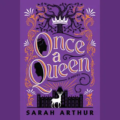 Once a Queen: A Novel Audibook, by Sarah Arthur