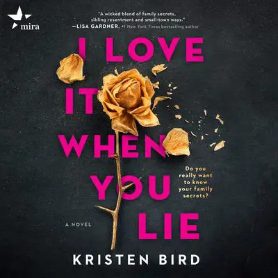 I Love It When You Lie Audibook, by Kristen Bird